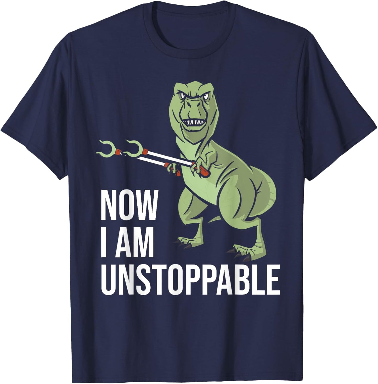 Now I am Unstoppable - Funny Dinosaur Grabber Claws T-Shirt - T-Shirt | Navy