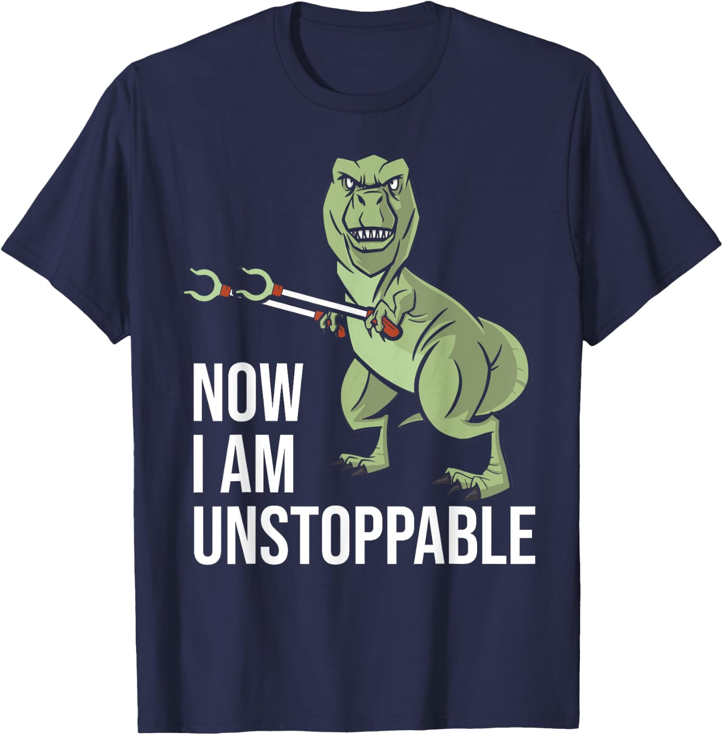 Now I am Unstoppable - Funny Dinosaur Grabber Claws T-Shirt - T-Shirt | Navy