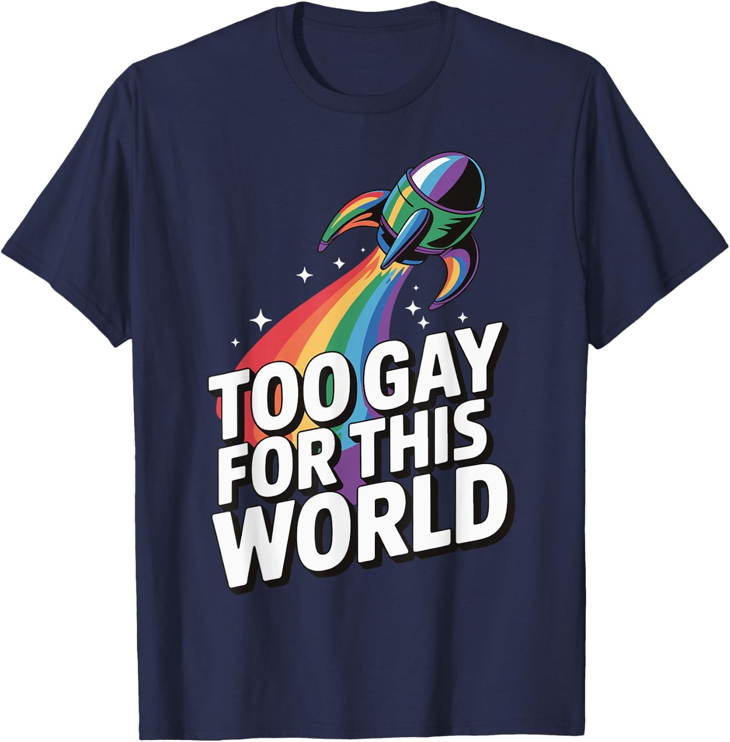 Too Gay For This World T-Shirt - T-Shirt | Navy