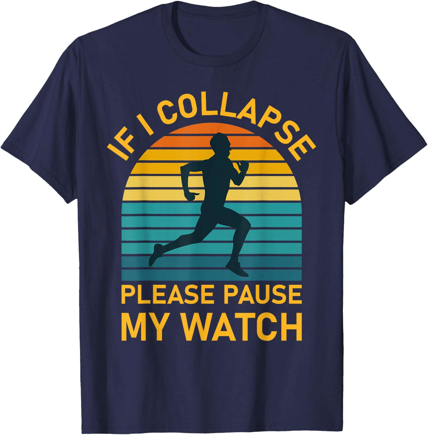 If i collapse please pause my watch Marathon Runner Running T-Shirt - T-Shirt | Navy