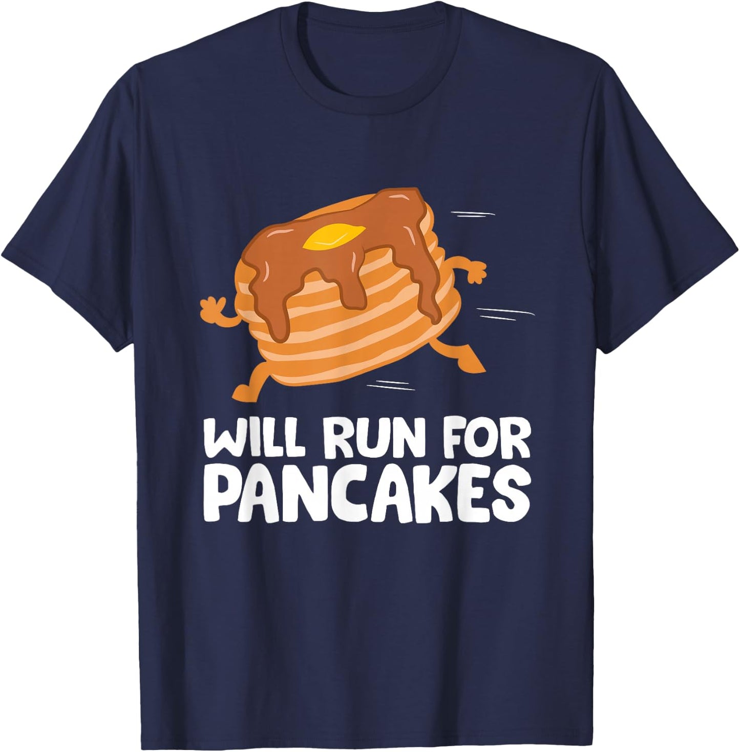 Pancake Running Team Will Run For Pancakes Running Pancake T-Shirt - T-Shirt | Navy