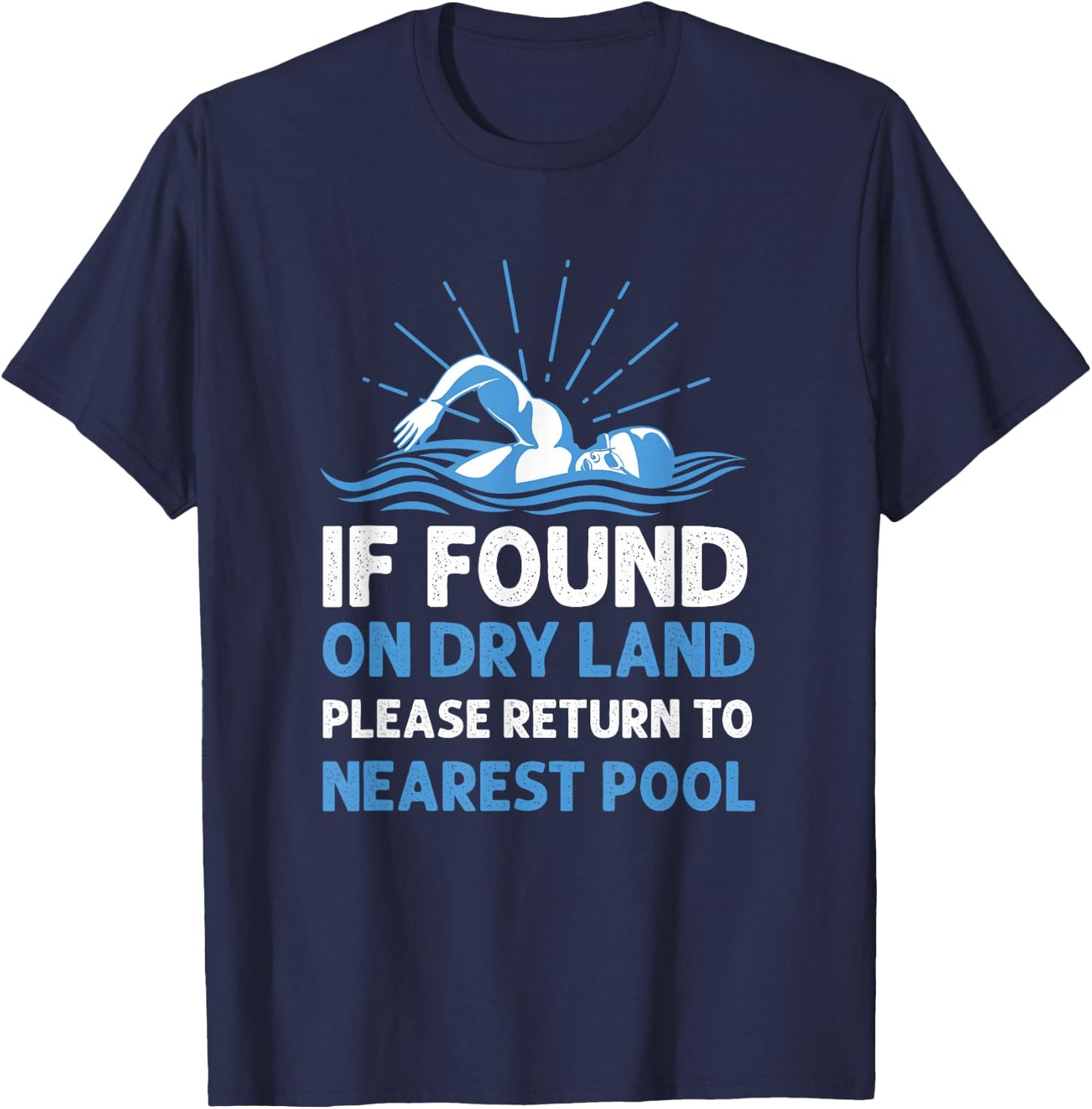 If Found On Dry Land Please Return To Nearest Pool T-Shirt - T-Shirt | Navy
