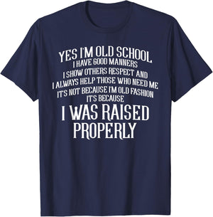 Yes Im Old School I Have Good Manners Properly T-Shirt - T-Shirt | Navy