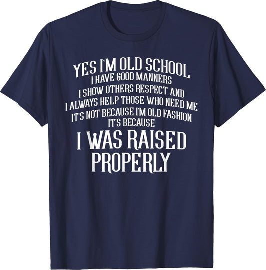 Yes Im Old School I Have Good Manners Properly T-Shirt - T-Shirt | Navy