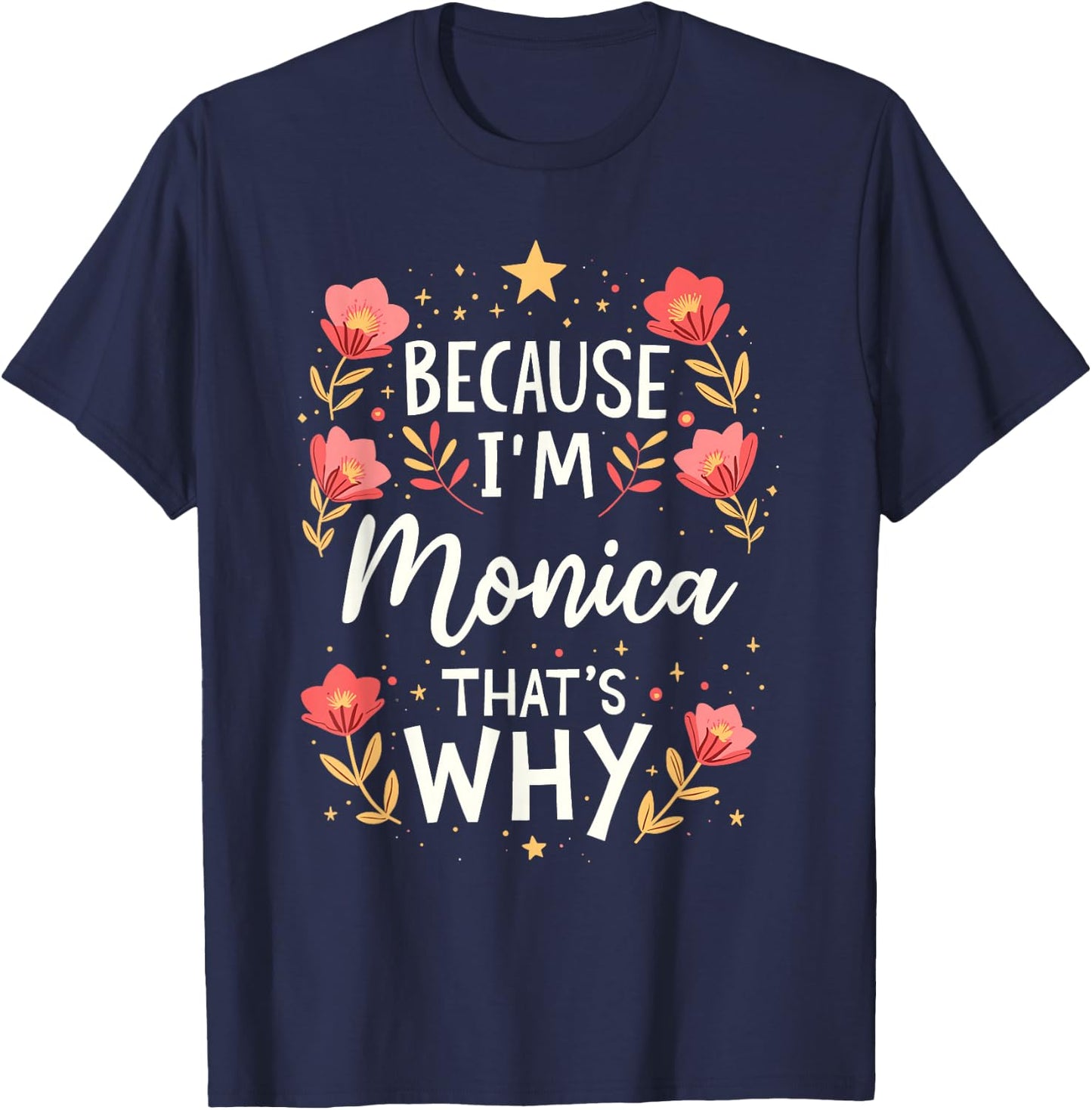 Women Because I'm Monica That's Why Woman Name T-Shirt - T-Shirt | Navy