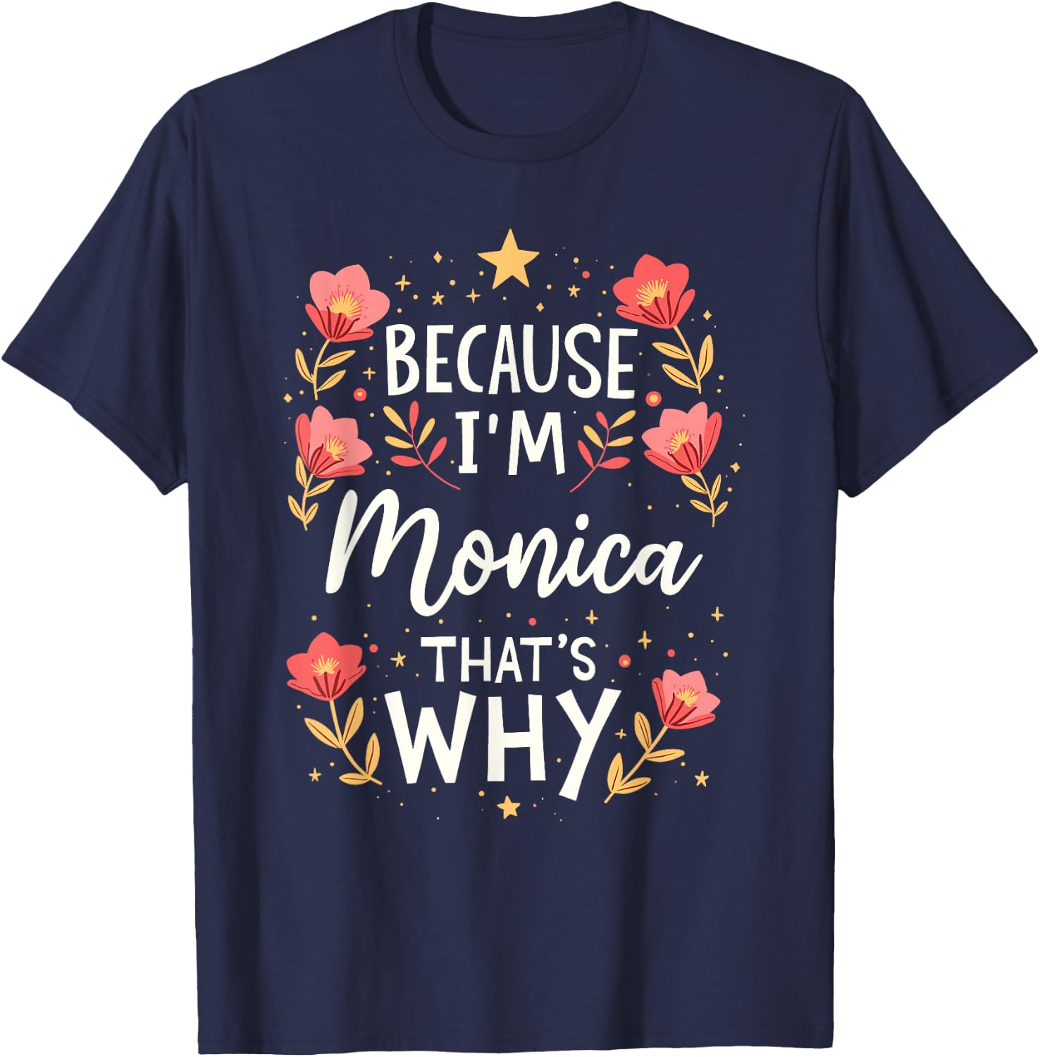 Women Because I'm Monica That's Why Woman Name T-Shirt - T-Shirt | Navy