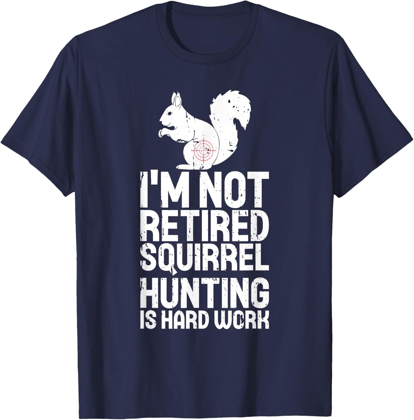Retired Squirrel Hunting Season Squirel Funny Vintage Hunter T-Shirt - T-Shirt | Navy