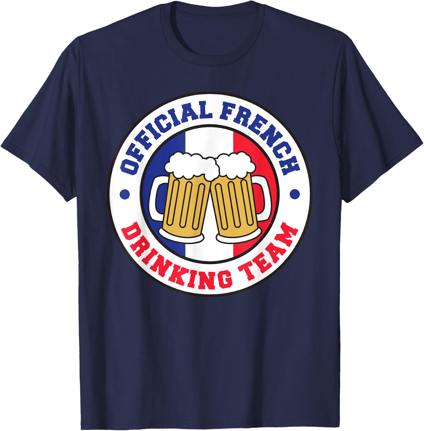 Official French Drinking Team Flag of France Beer Funny T-Shirt - T-Shirt | Navy