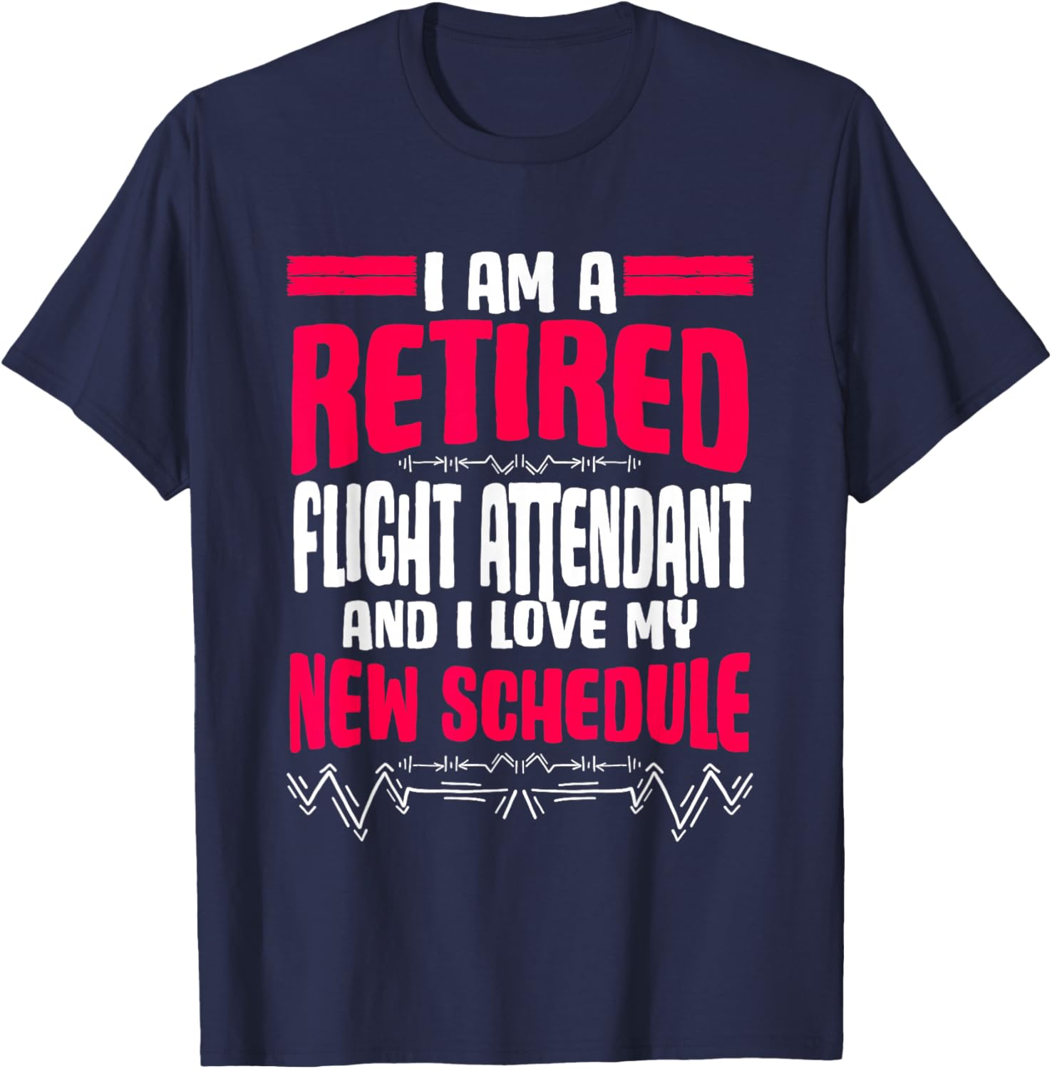 Retirement I'm A Retired Flight Attendant T-Shirt - T-Shirt | Navy