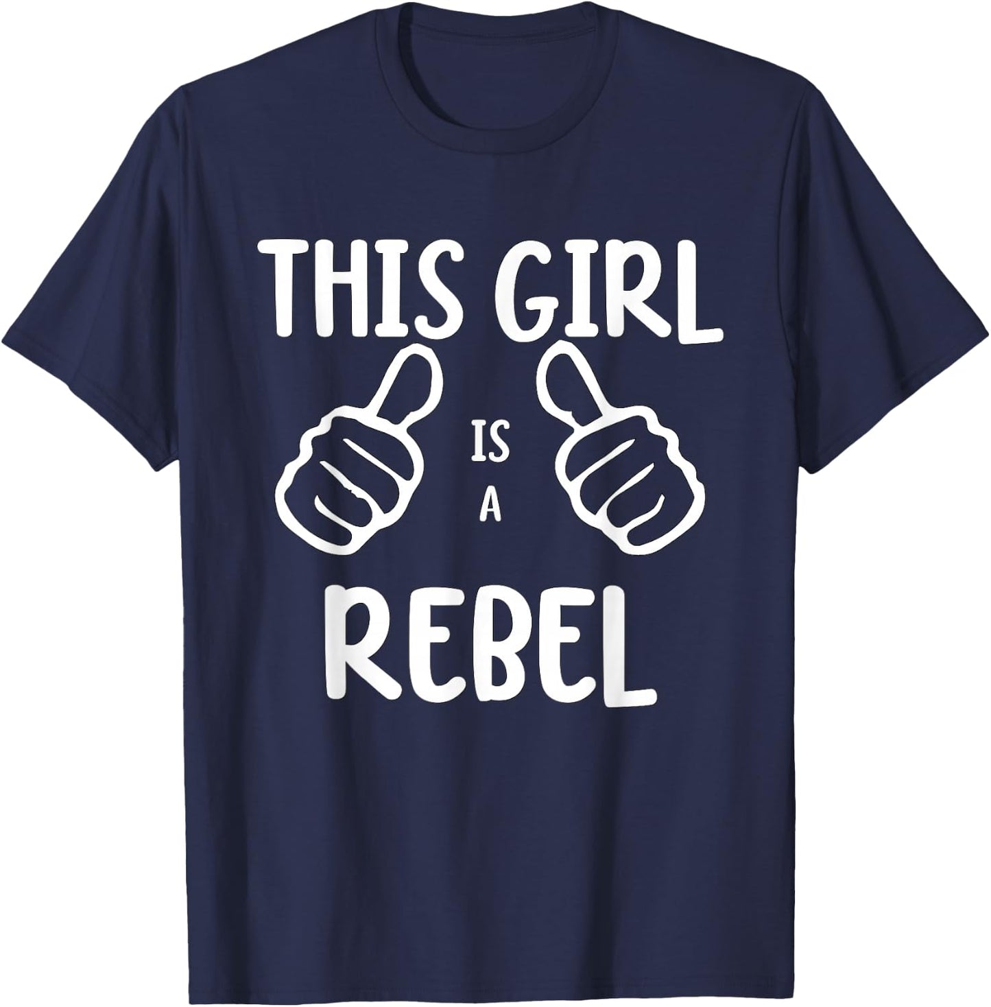 Funny This Girl Is a Rebel Outspoken Independent T-Shirt - T-Shirt | Navy