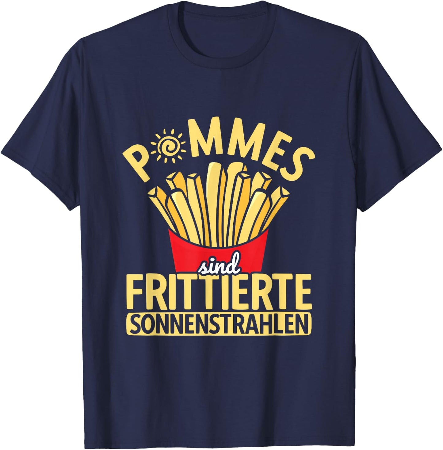 Pommes Sind Frittierte Sonnenstrahlen Pommes Frites T-Shirt - T-Shirt | Navy
