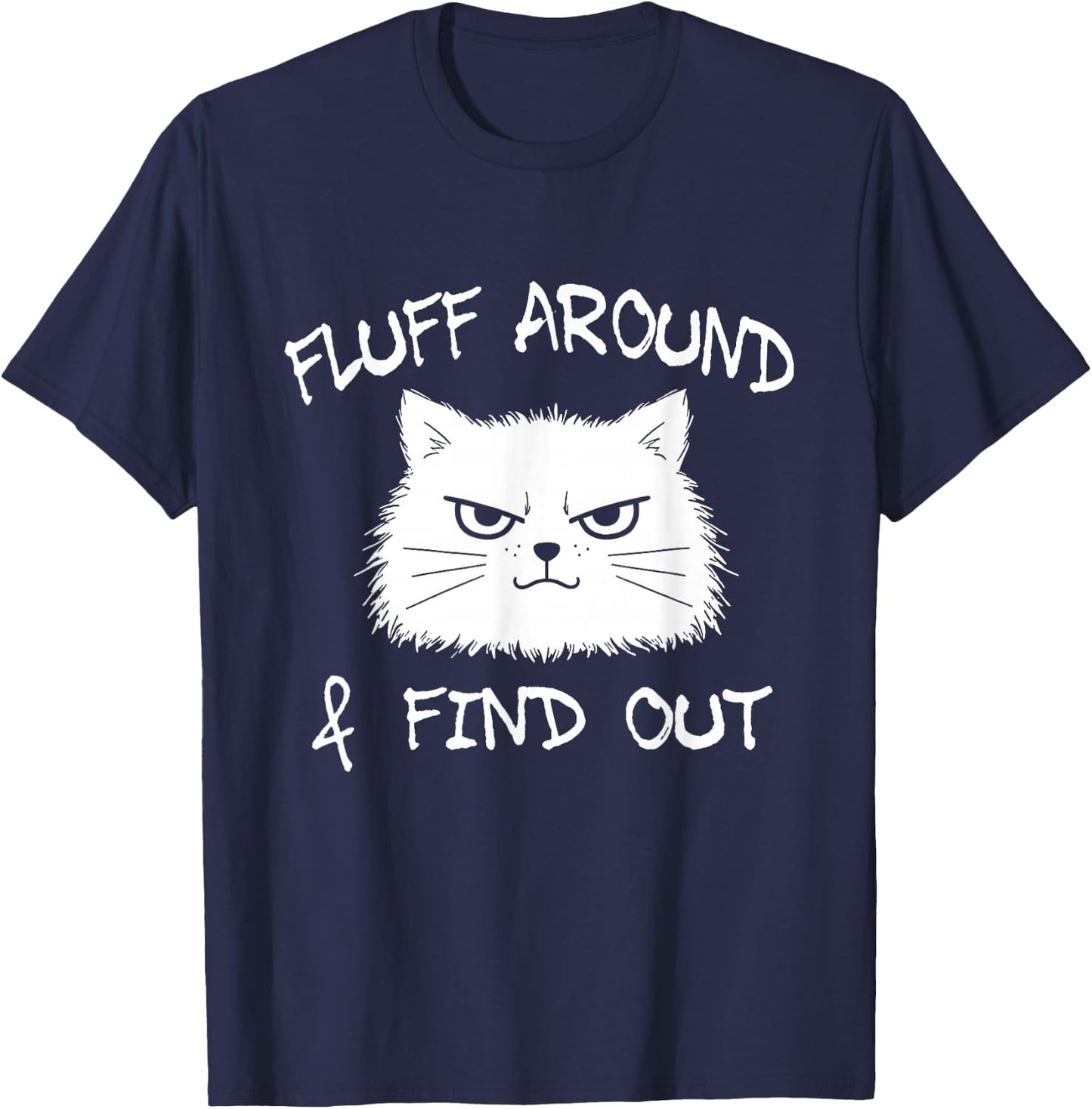Fluff Around and Find Out Funny Cat Meme Men Women Kids T-Shirt - T-Shirt | Navy
