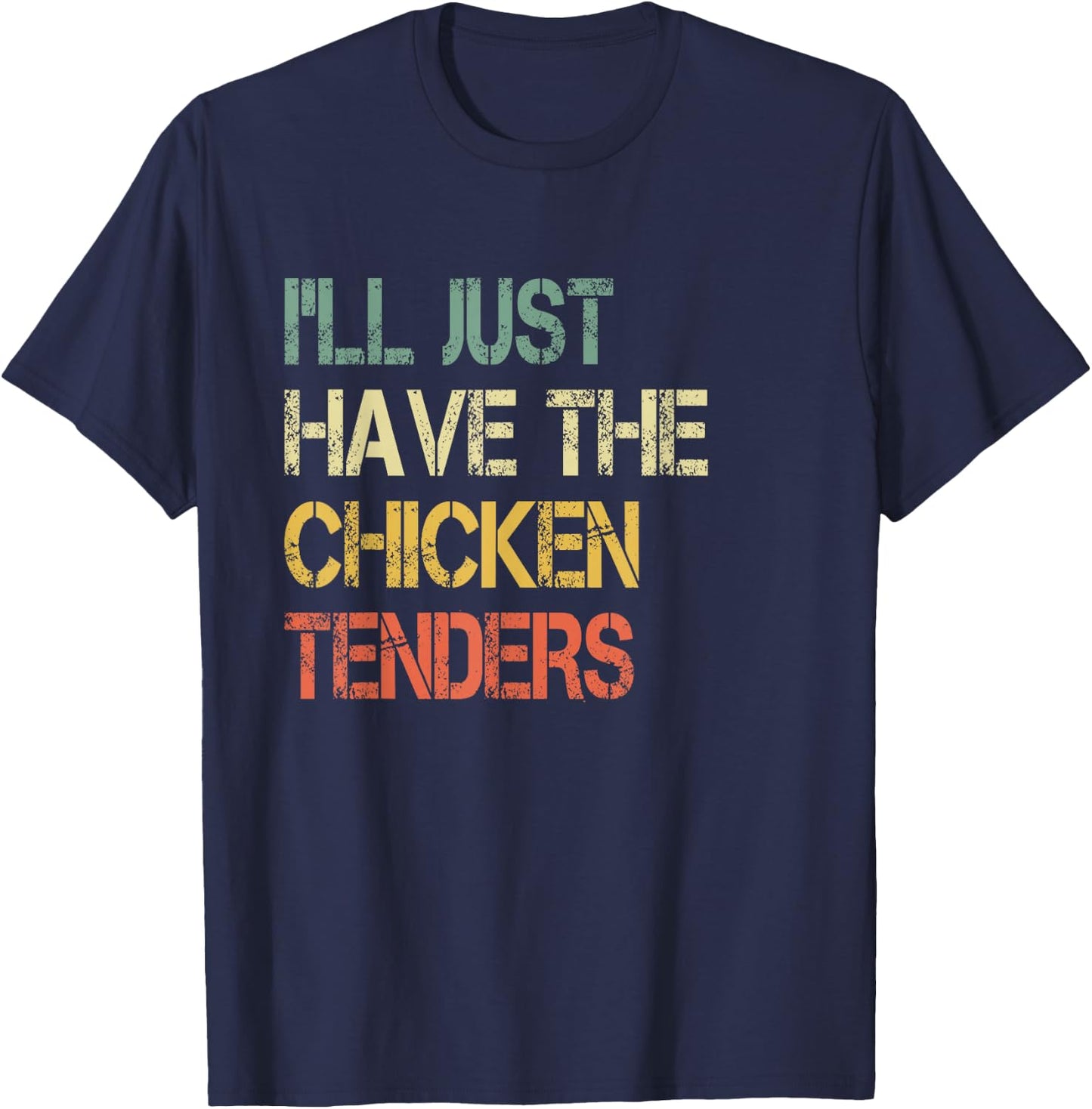 Funny Retro Tendies Cute I'll Just Have The Chicken Tenders T-Shirt - T-Shirt | Navy