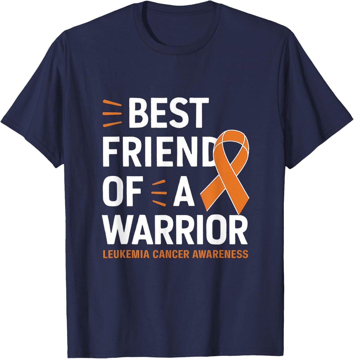 Leukemia Cancer Awareness Best Friend Warrior Orange Ribbon T-Shirt - T-Shirt | Navy