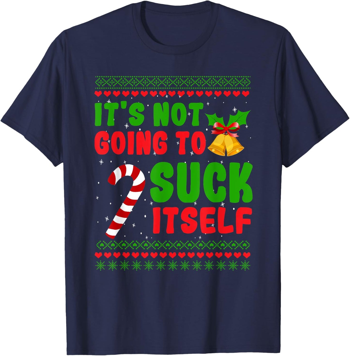 Dirty Santa Christmas Gifts For Adult It's Not Going To Suck Itself Candy Cane T-Shirt - T-Shirt | Navy