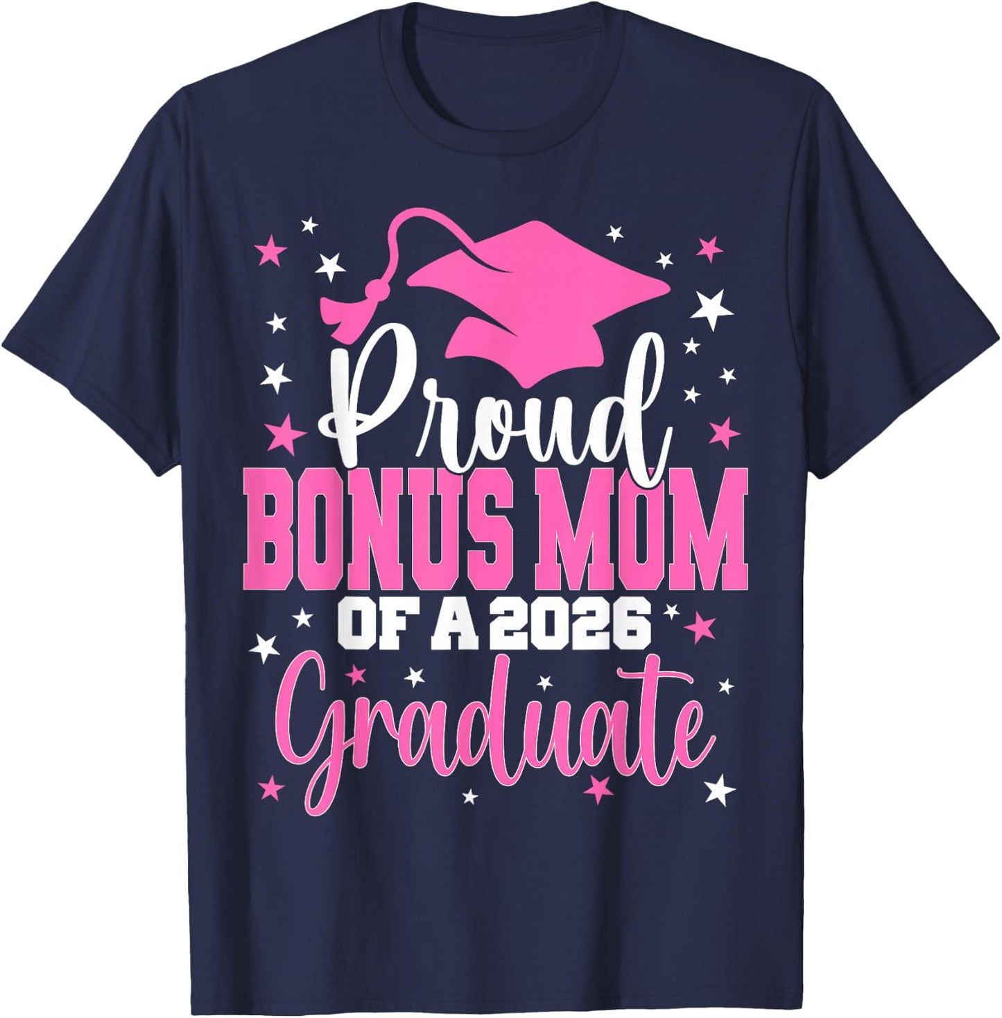 Proud Bonus Mom of Class of 2026 Graduate Senior Graduation T-Shirt - T-Shirt | Navy