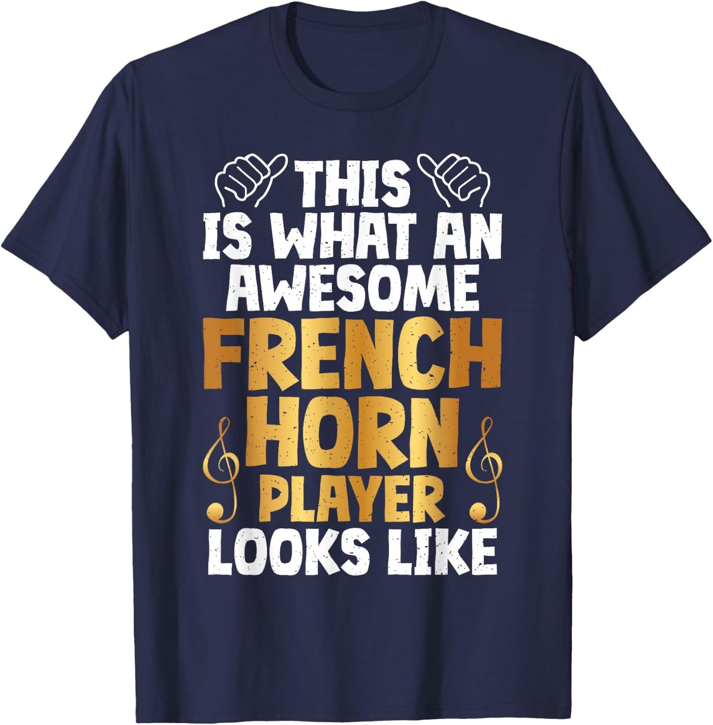 This is what an awesome French Horn Player looks French Horn T-Shirt - T-Shirt | Navy