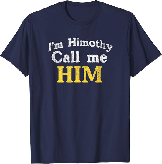 Himothy Im him meme T-Shirt - T-Shirt | Navy