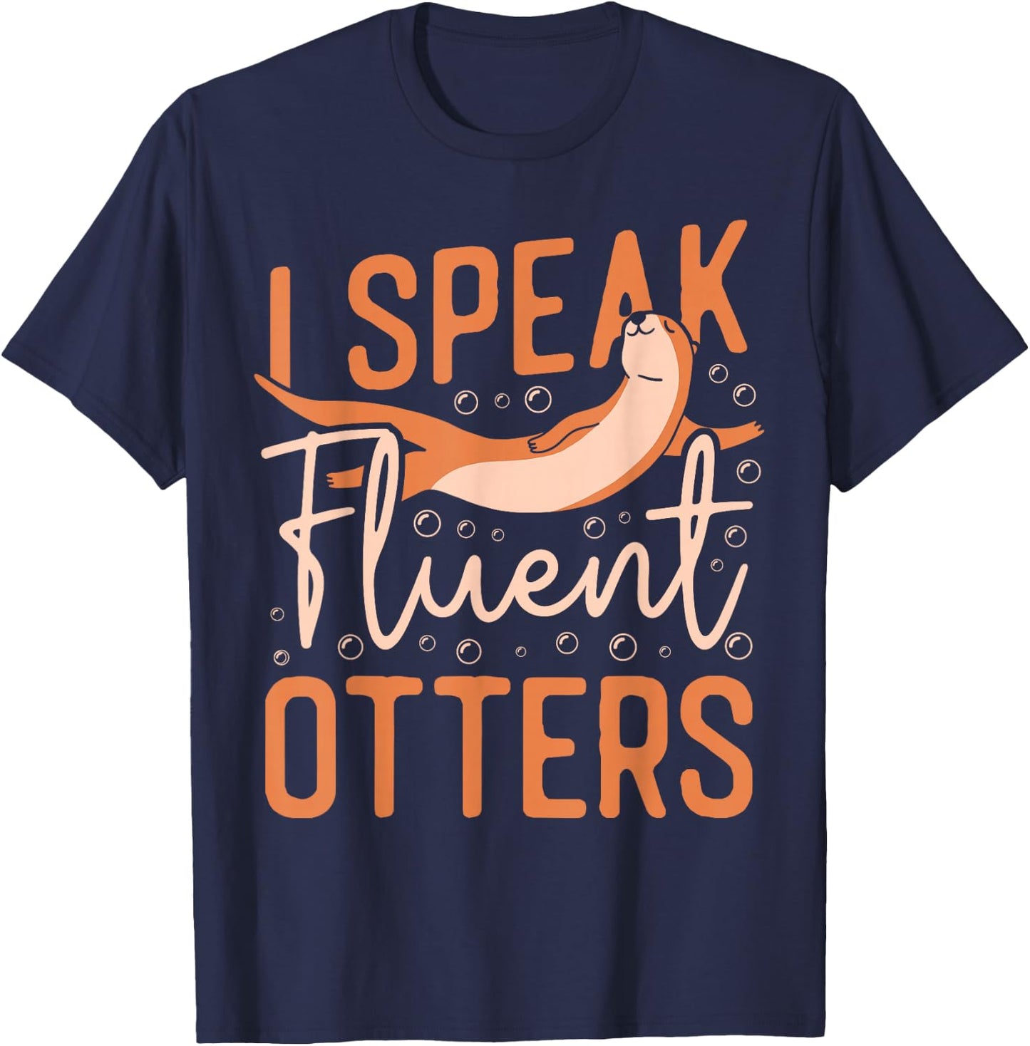 Otter I Speak Fluent Otter T-Shirt - T-Shirt | Navy