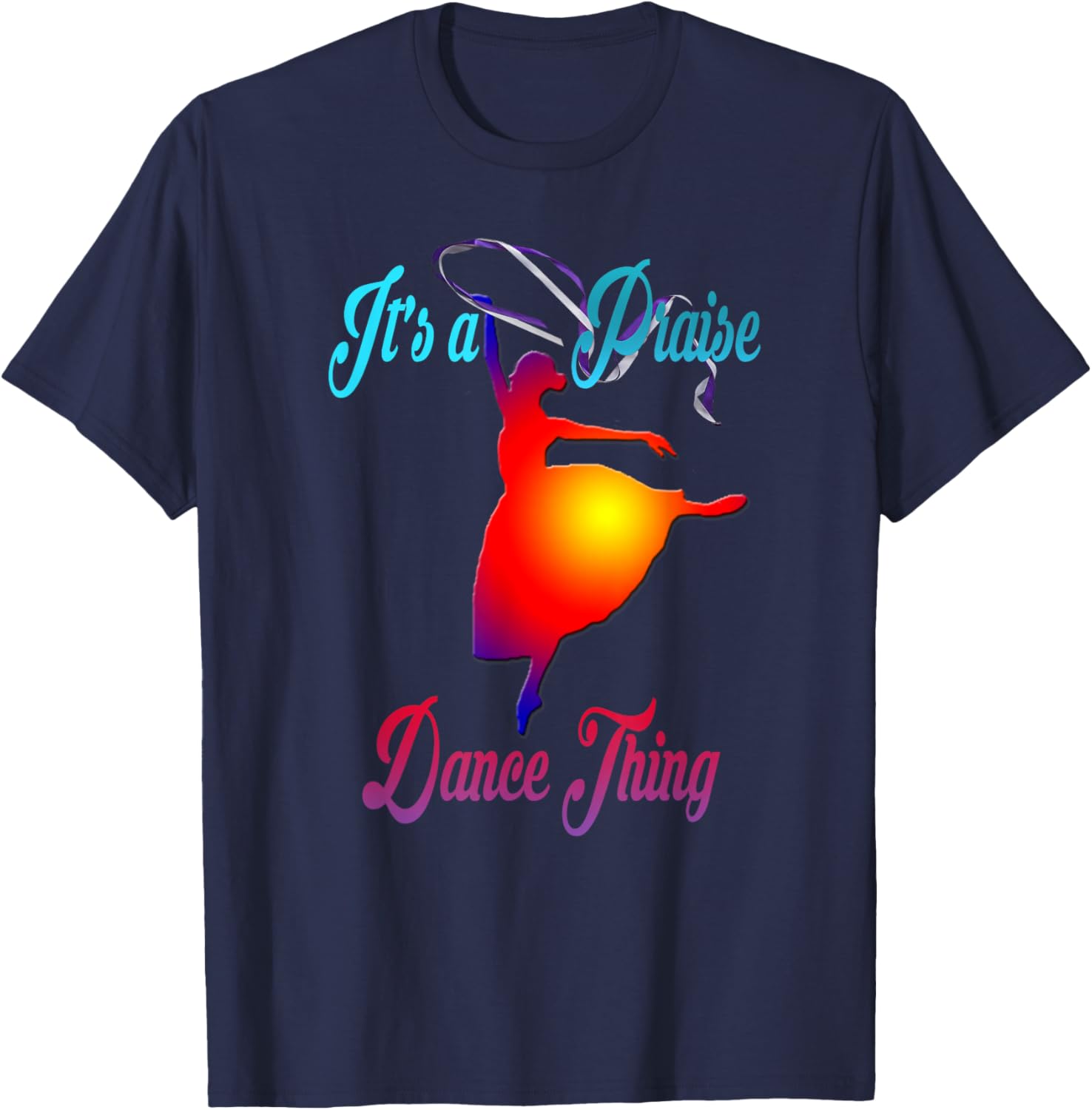 Praise Dance T Shirt It's a Praise Dance Thing T-Shirt - T-Shirt | Navy