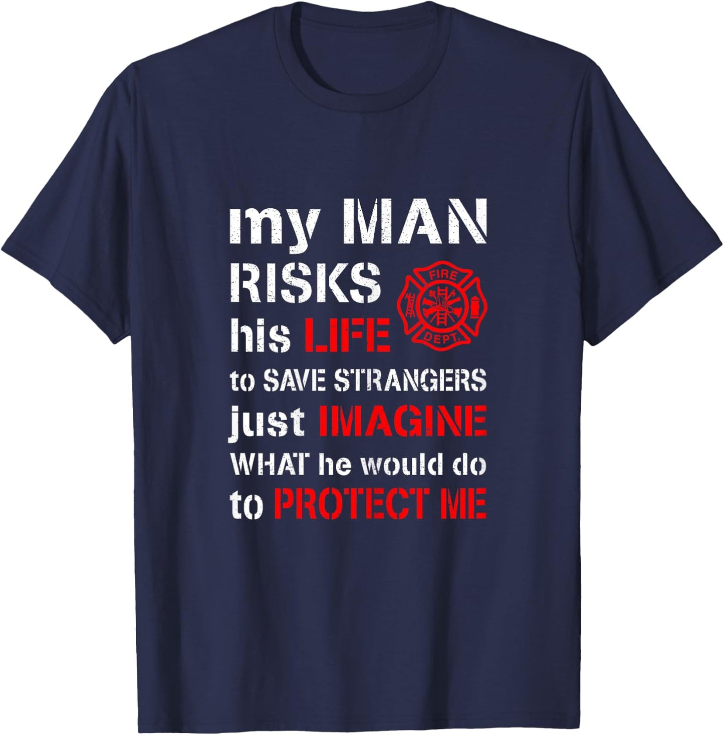 My Man Risks His Life Firefighter Wife Girlfriend T-Shirt - T-Shirt | Navy