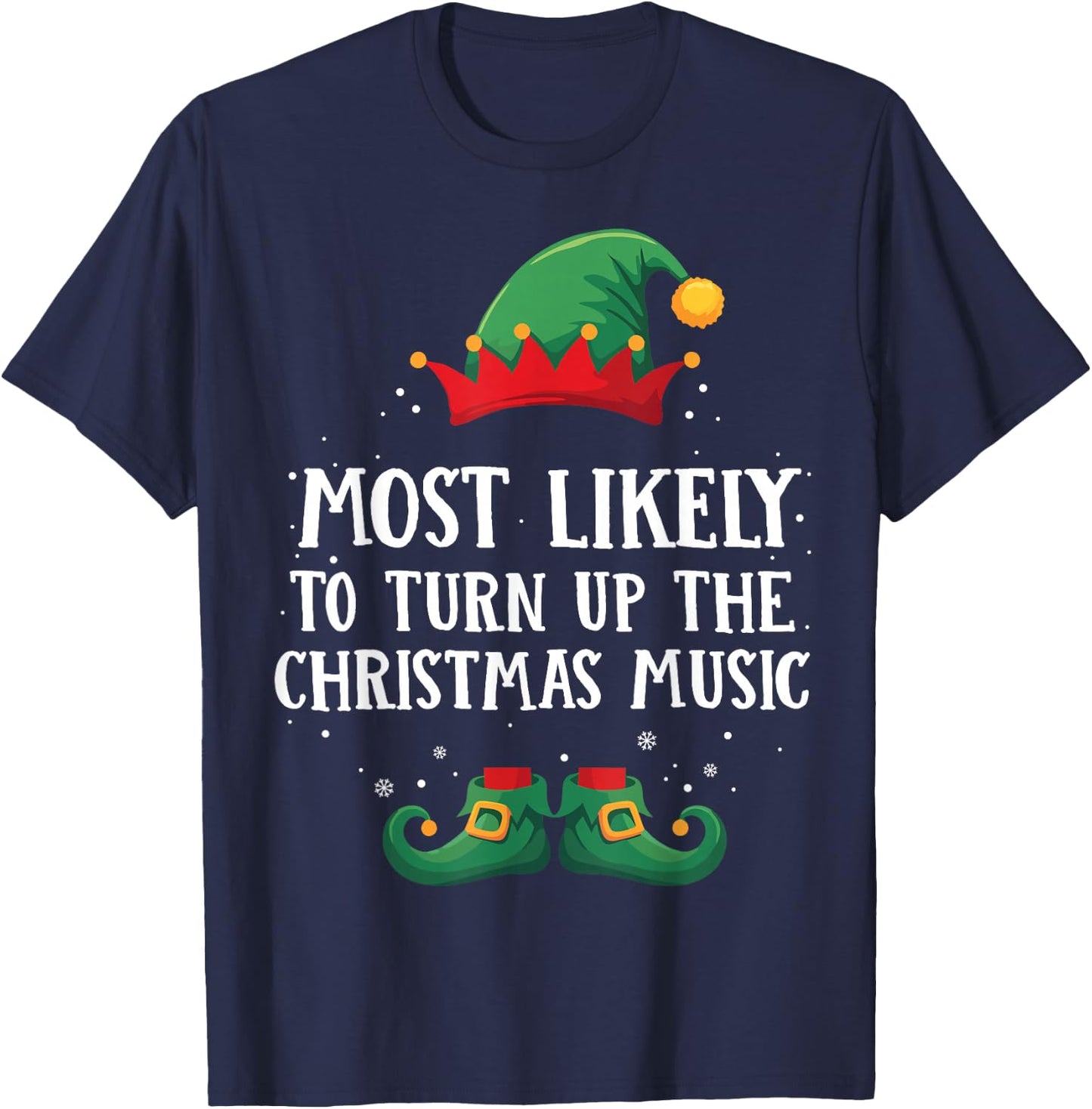Most Likely To Turn Up Xmas Music Matching Christmas Elf T-Shirt - T-Shirt | Navy