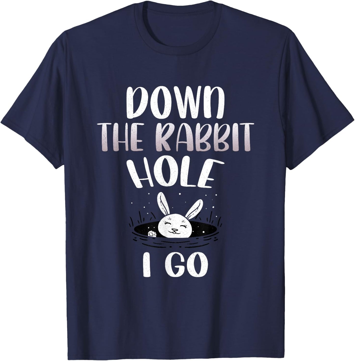 Down The Rabbit Hole I Go Funny Easter Bunny Men Women Kids T-Shirt - T-Shirt | Navy