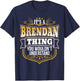 its a Brendan thing you wouldnt understand Brendan T-Shirt - T-Shirt | Navy