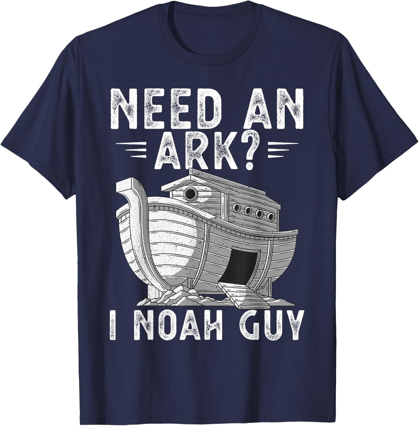 Need An Ark I Noah Guy Noah's Ark Shirt Funny Christian Pun T-Shirt - T-Shirt | Navy