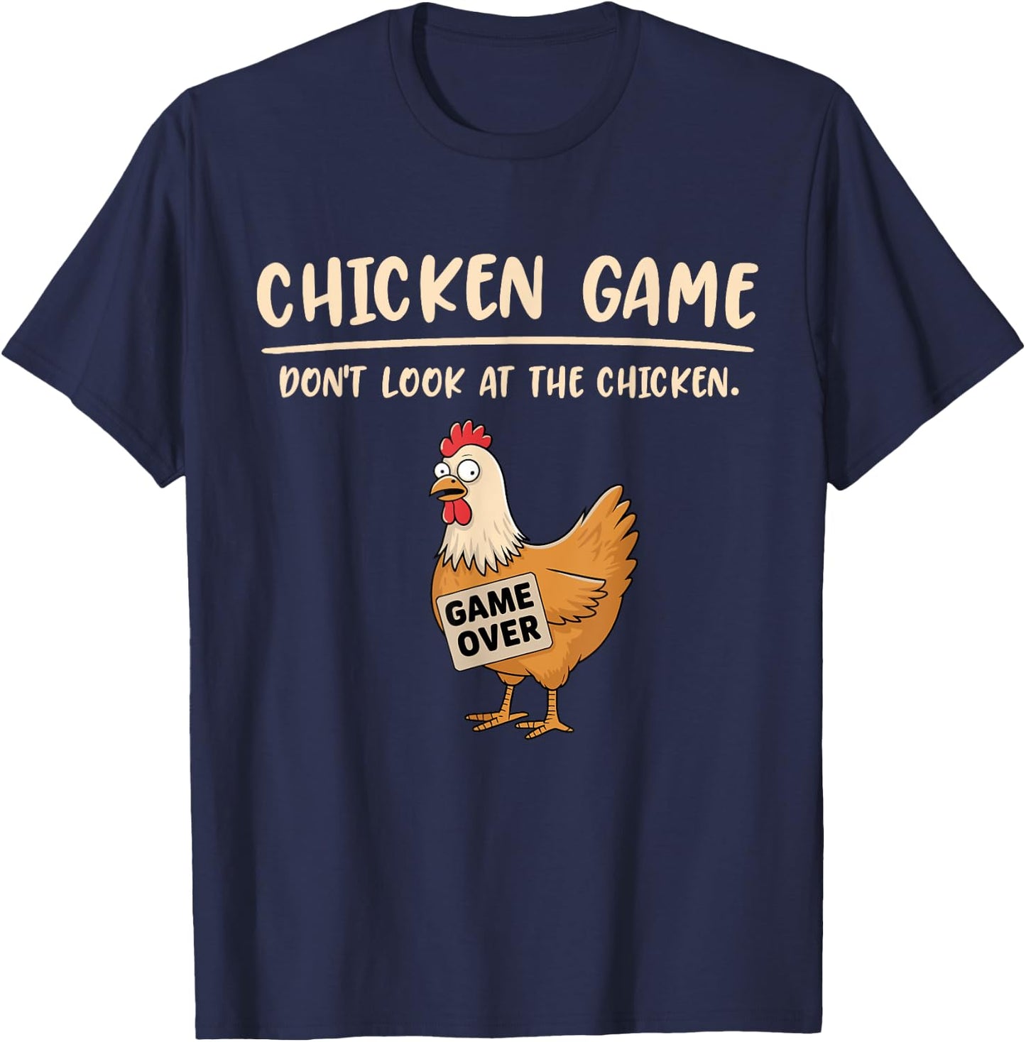 Chicken Game Shirt Don't Look At The Chicken Funny Chicken T-Shirt - T-Shirt | Navy