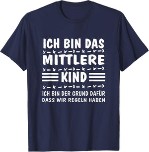 with German Text "Ich bin das MittelKind Ich bin der Grund für die Rueln" (I, black T-Shirt - T-Shirt | Navy