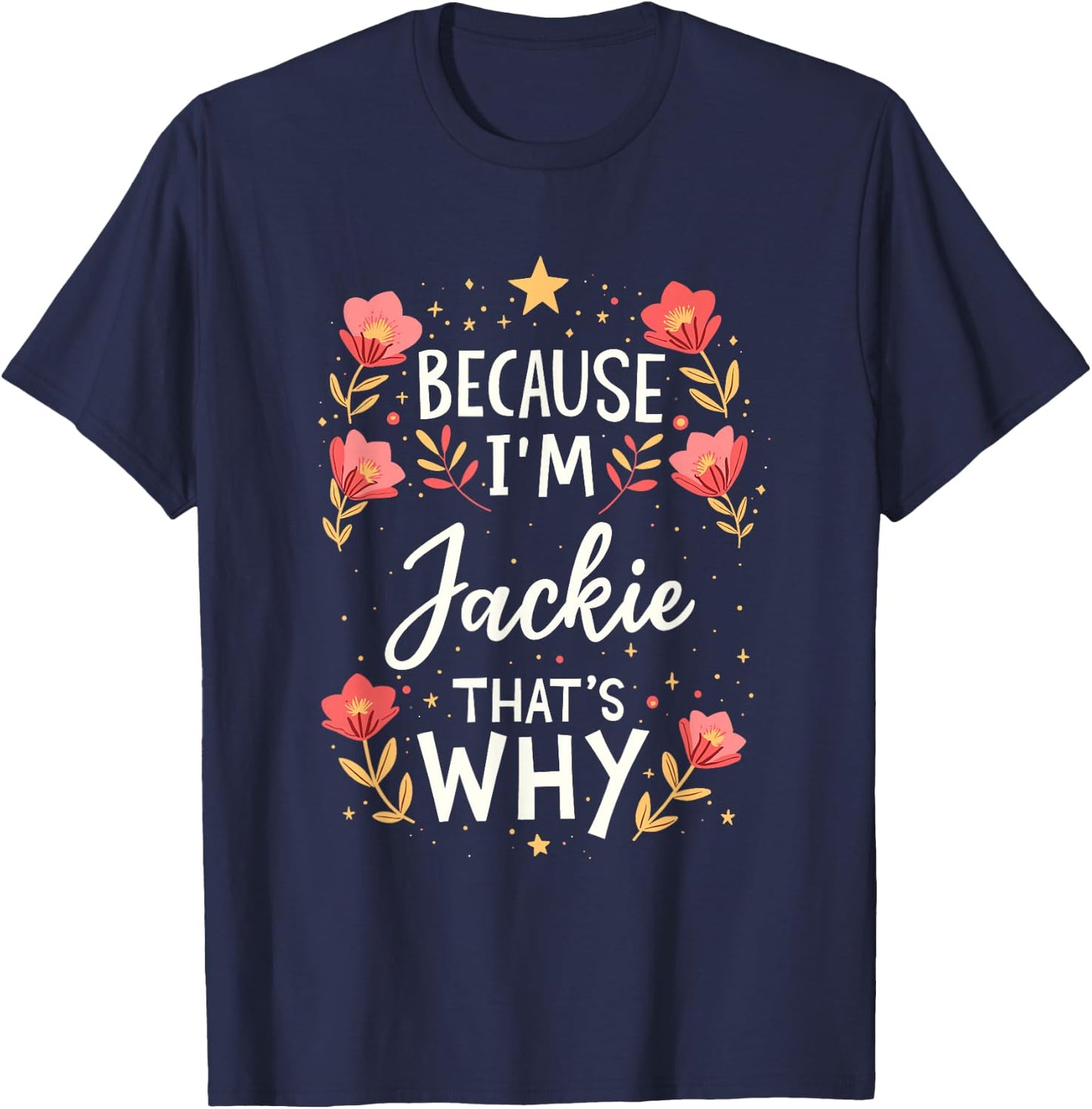Women Because I'm Jackie That's Why Woman Name T-Shirt - T-Shirt | Navy