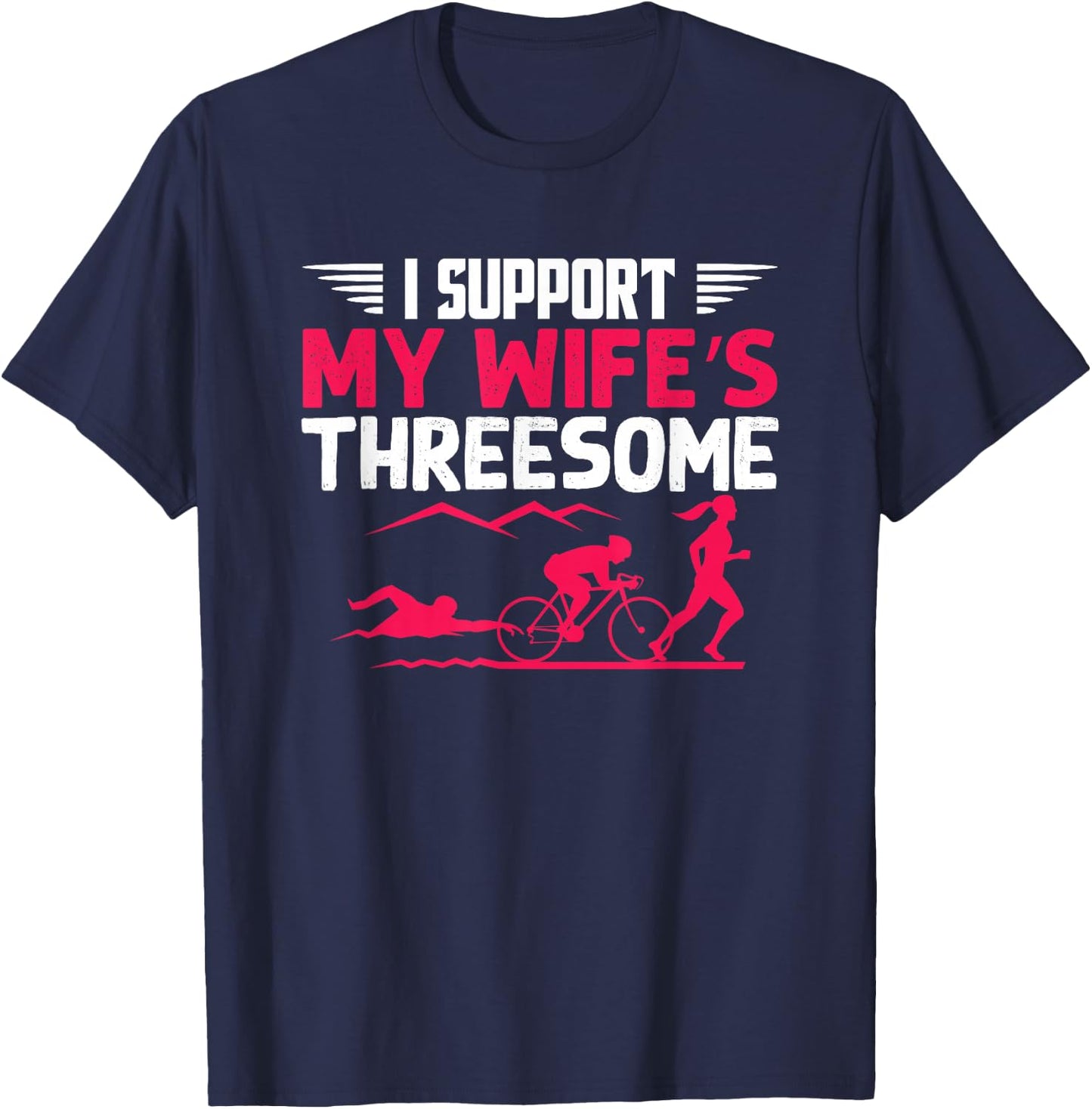I Support My Wife's Threesome Running Sport Triathlon T-Shirt - T-Shirt | Navy
