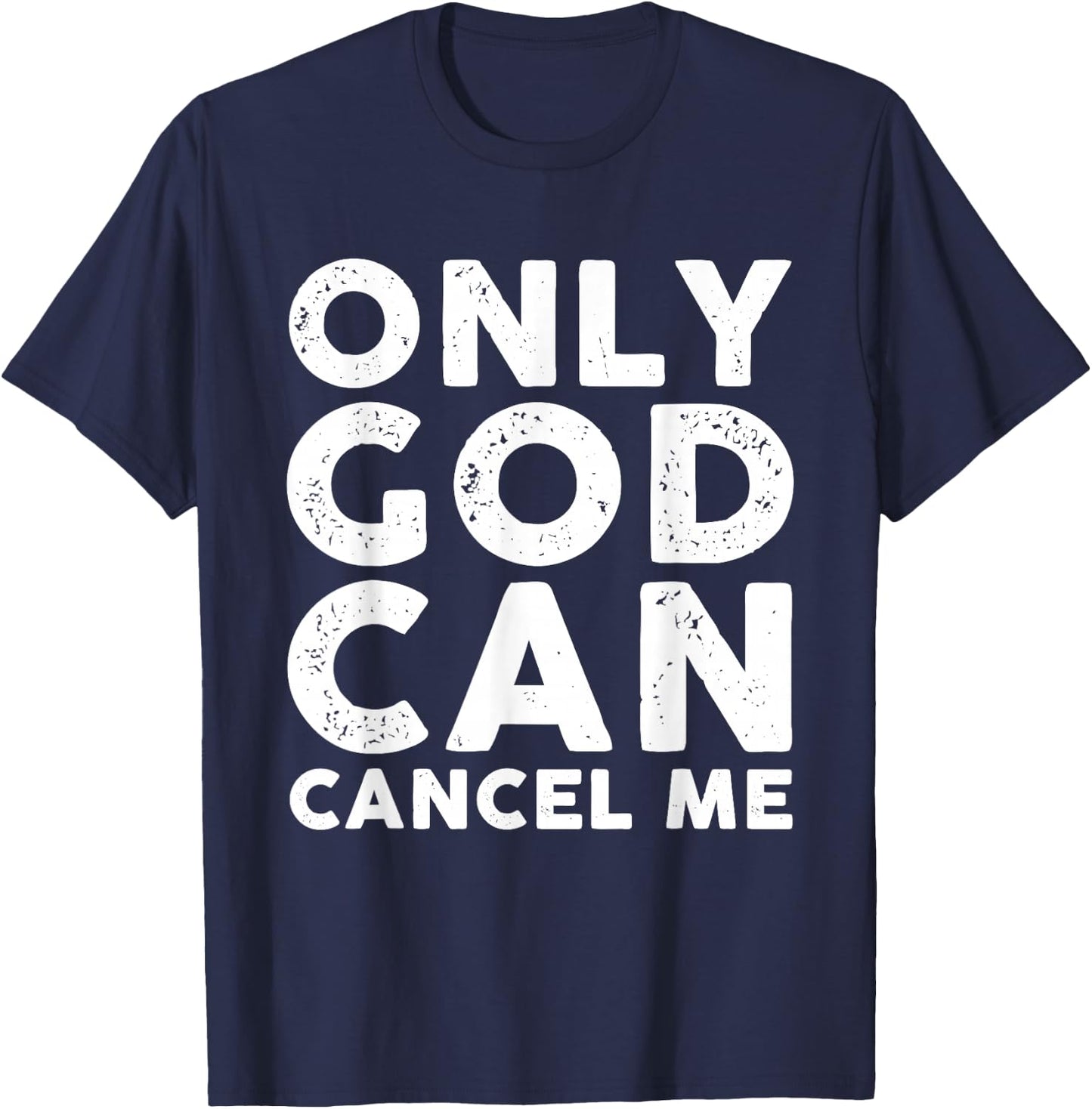 Only God Can Cancel Me T-Shirt - T-Shirt | Navy