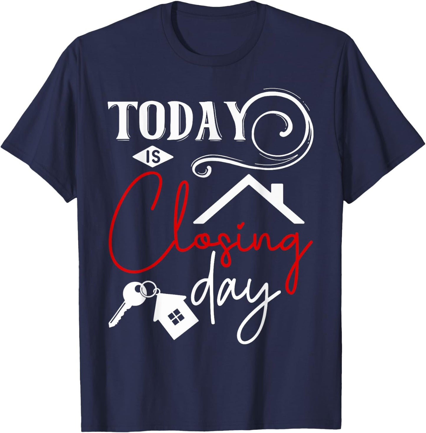 Today is Closing day Funny Home Property Broker T-Shirt - T-Shirt | Navy