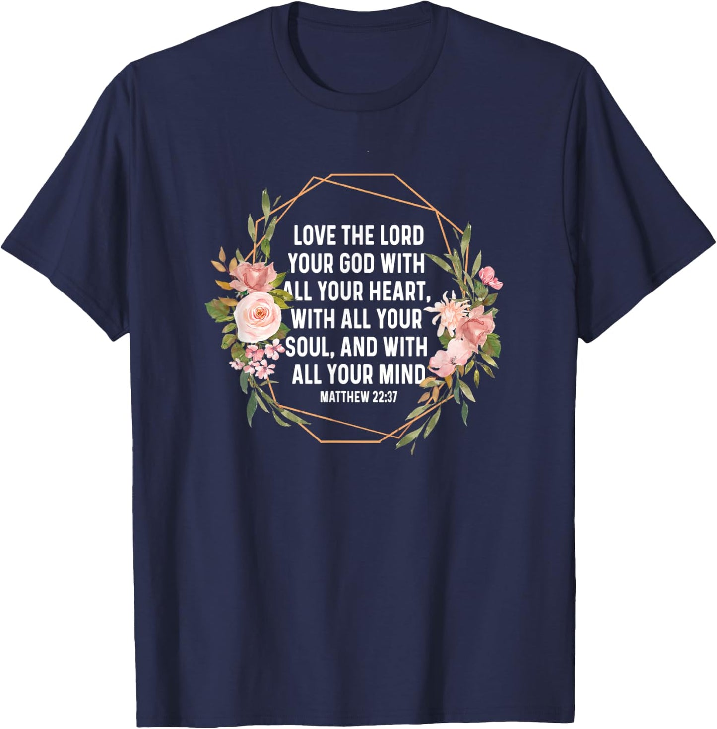 Matthew 22:37 22 37 God Jesus Religious Quote Christian T-Shirt - T-Shirt | Navy