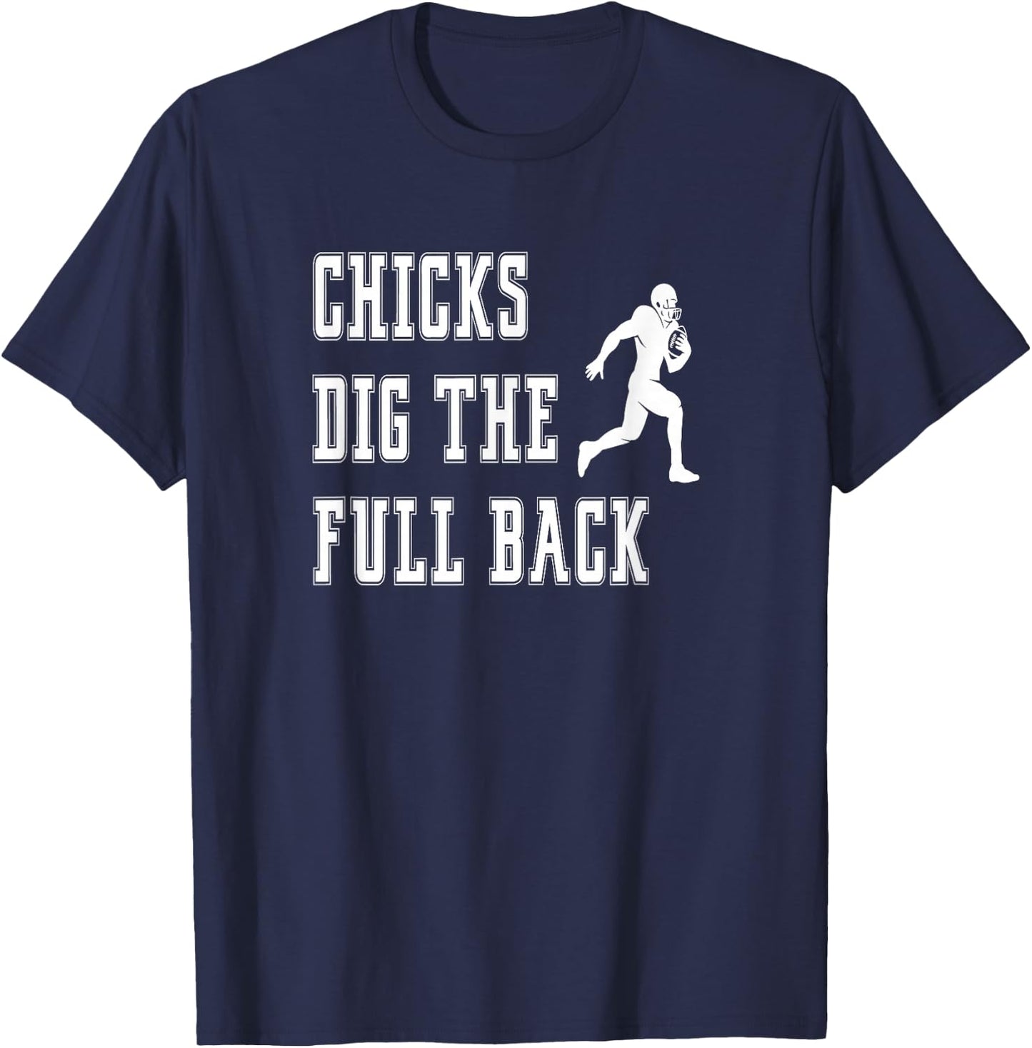 Chicks Dig The Fullback - Player Funny Graphic Saying T-Shirt - T-Shirt | Navy