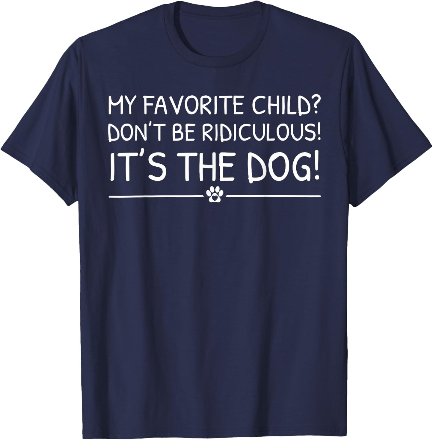 My Dog Is My Favorite Child For Dog Lover Dog Lady & Dog Mom T-Shirt - T-Shirt | Navy
