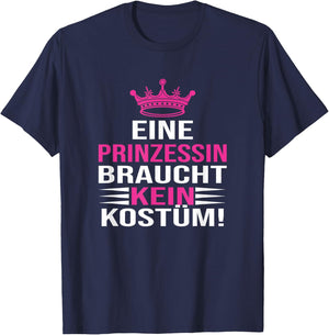 with German Text "Eine Prinzessin Braucht Kein Kostü", black T-Shirt - T-Shirt | Navy