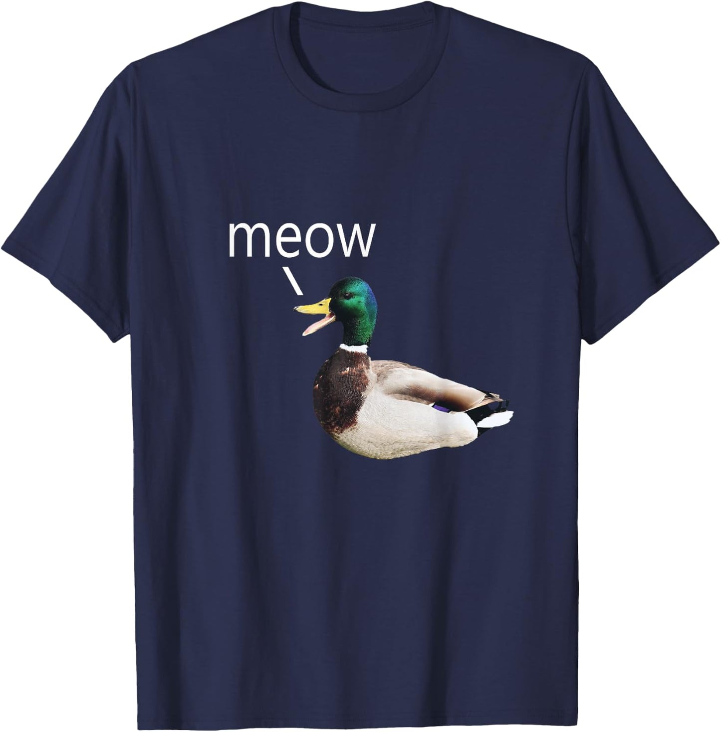Meow Duck, Ducks Say Meow, Funny Meowing Meme T-Shirt - T-Shirt | Navy