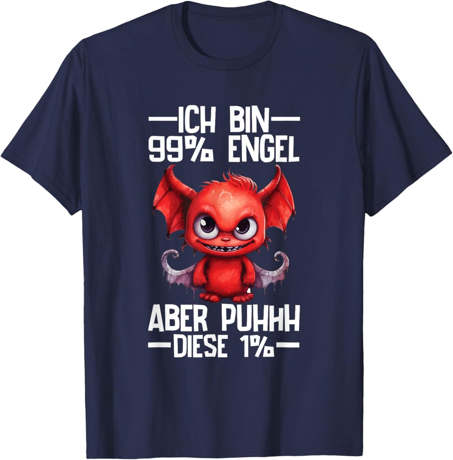 with German Text "Ich Bin 99% Engel Aber Puhhh Diese 1% Teufelchen [German Language, black T-Shirt - T-Shirt | Navy