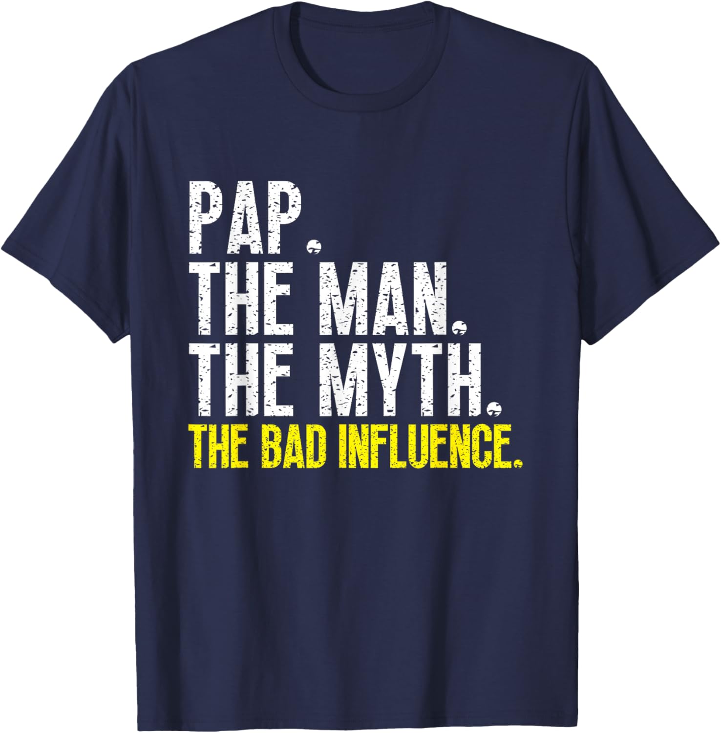 Pap The Man The Myth The Bad Influence Cool Vintage T-Shirt - T-Shirt | Navy