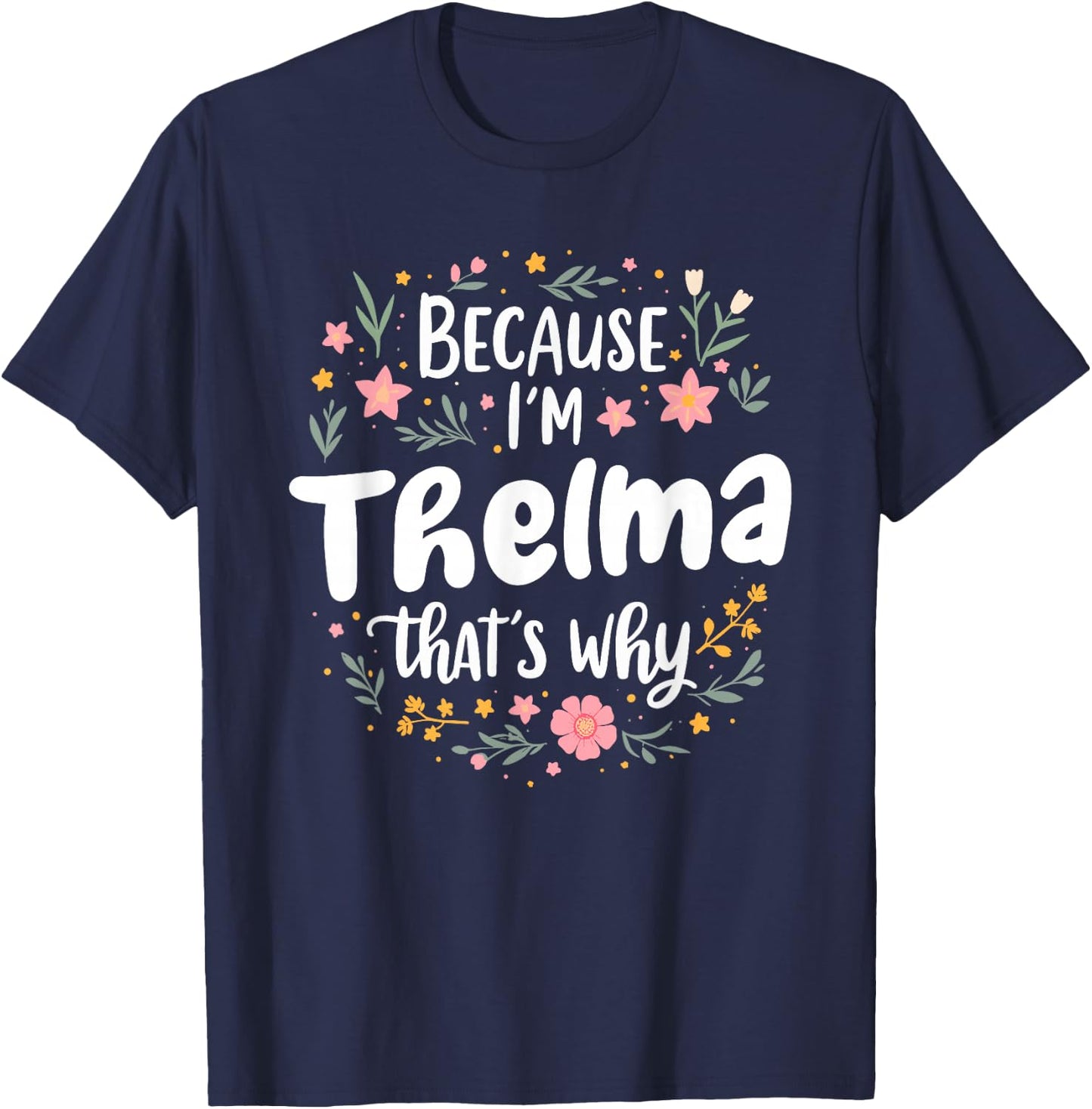 Women Because I'm Thelma That's Why Woman T-Shirt - T-Shirt | Navy