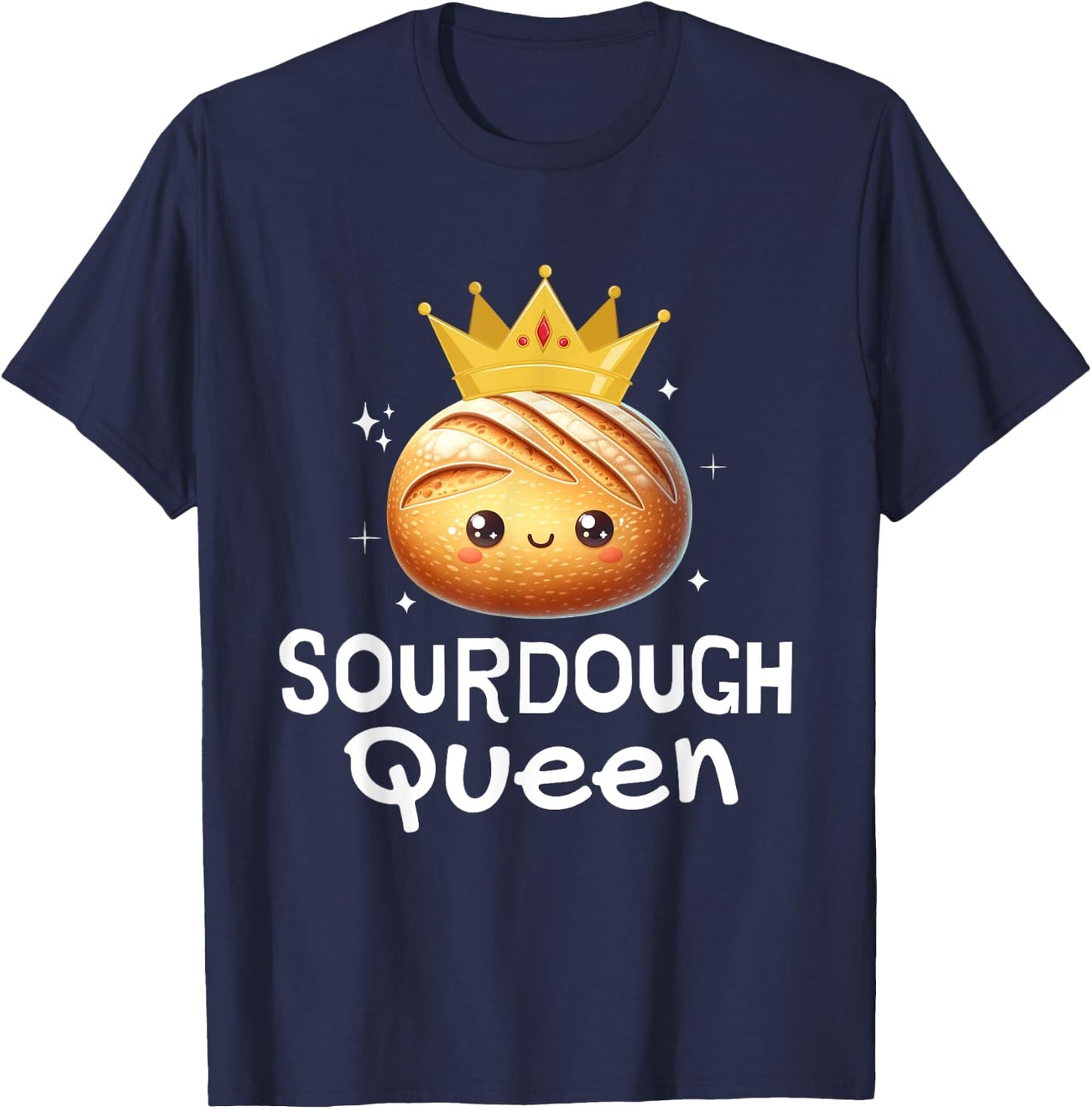 Sourdough Queen Sourdough Bread baking Women Mom Girl Chef T-Shirt - T-Shirt | Navy