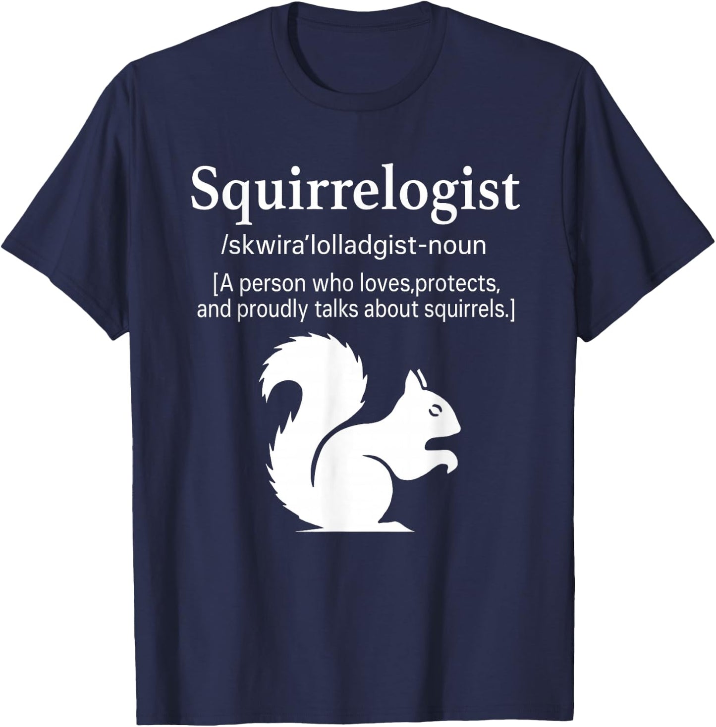 Squirrelogist Definition Funny Cute Squirrel Lover Wildlife T-Shirt - T-Shirt | Navy