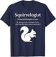 Squirrelogist Definition Funny Cute Squirrel Lover Wildlife T-Shirt - T-Shirt | Navy