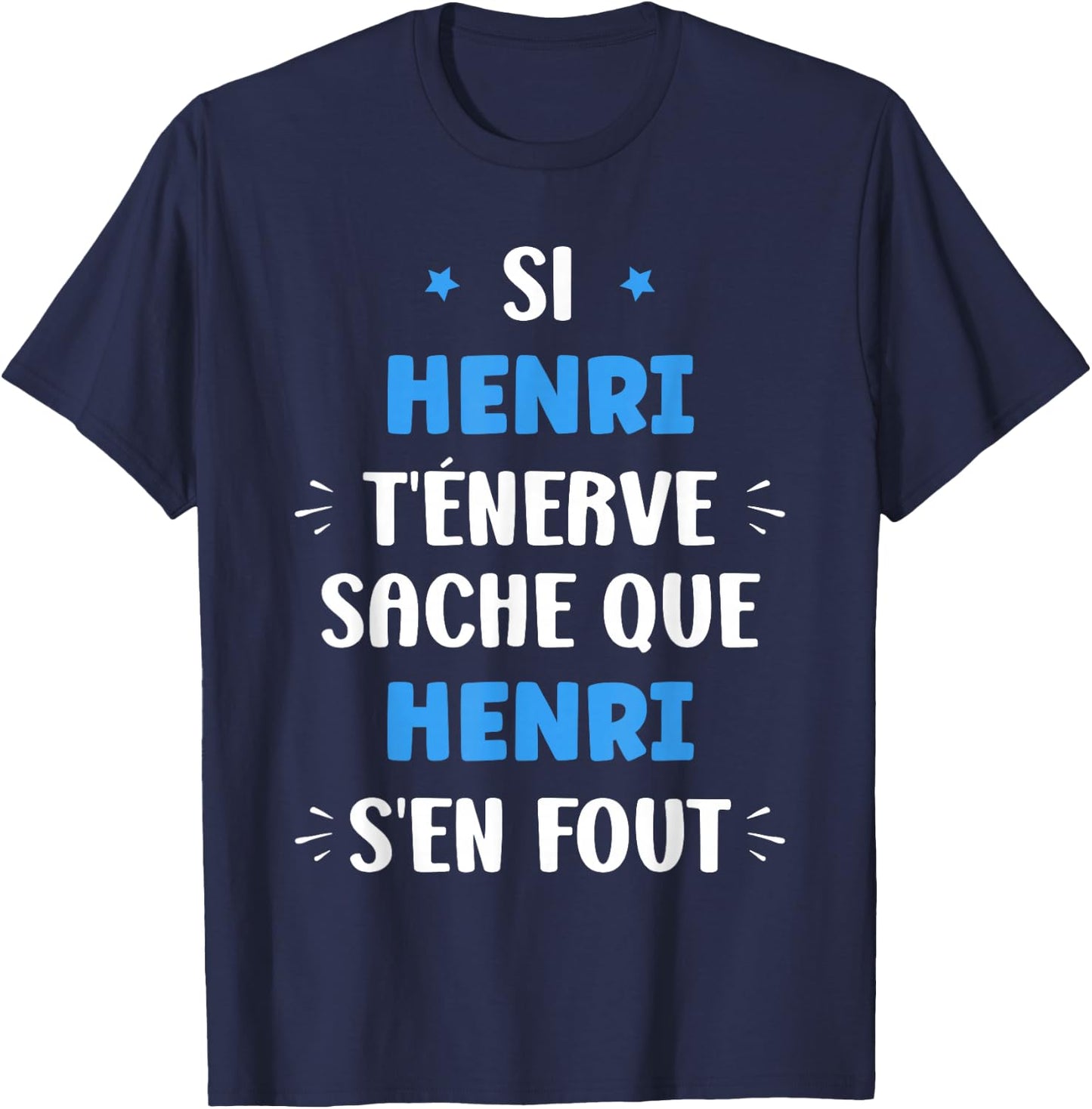 Name Si Henri t'énerve Humour Henri First Name T-Shirt - T-Shirt | Navy