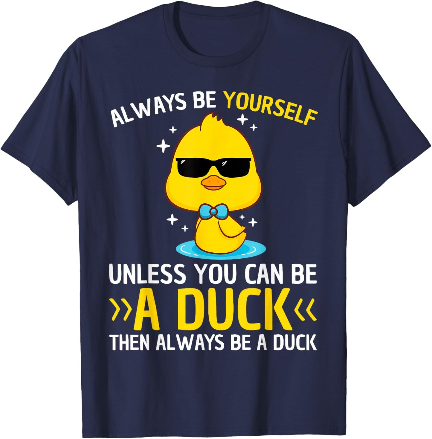 Always Be Yourself Unless You Can Be A Duck Lover Funny Duck T-Shirt - T-Shirt | Navy