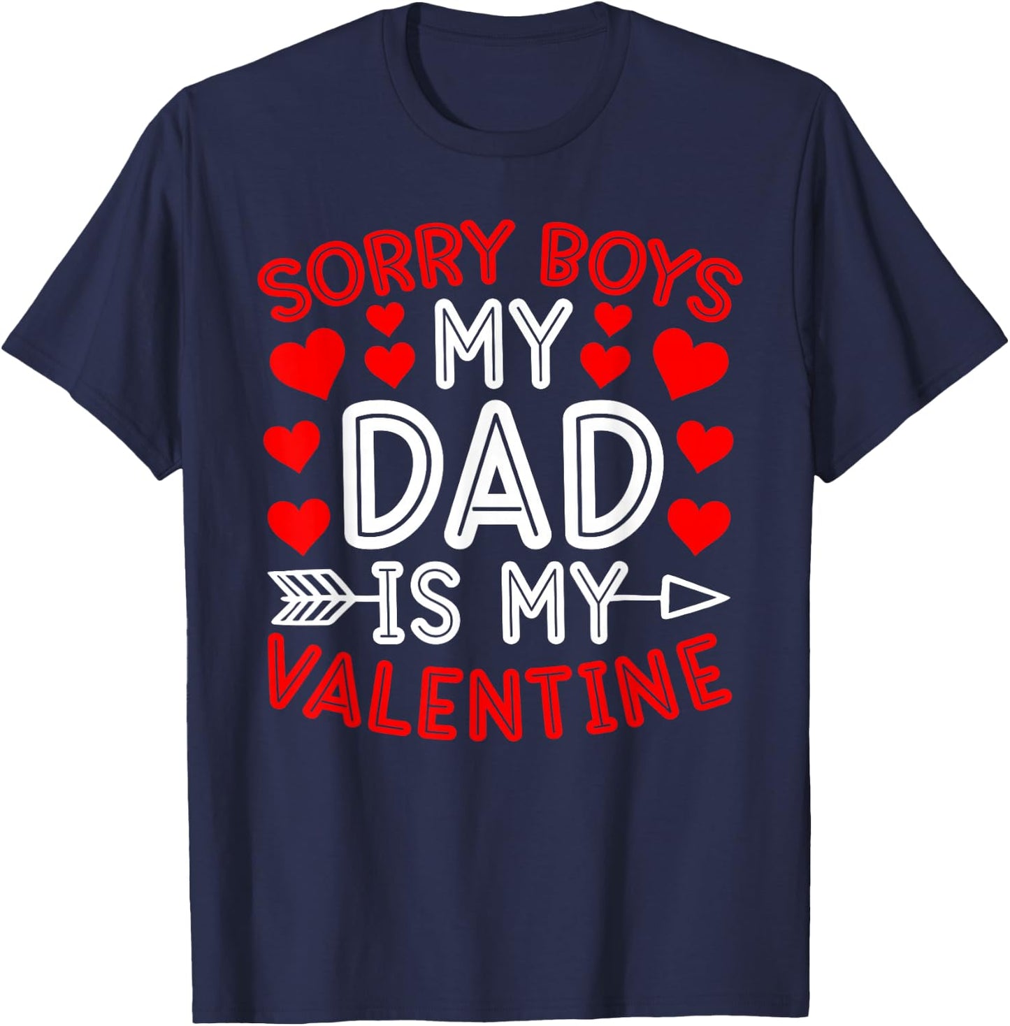 Sorry Boys My Dad Is My Valentine Cute Heart Valentine's Day T-Shirt - T-Shirt | Navy