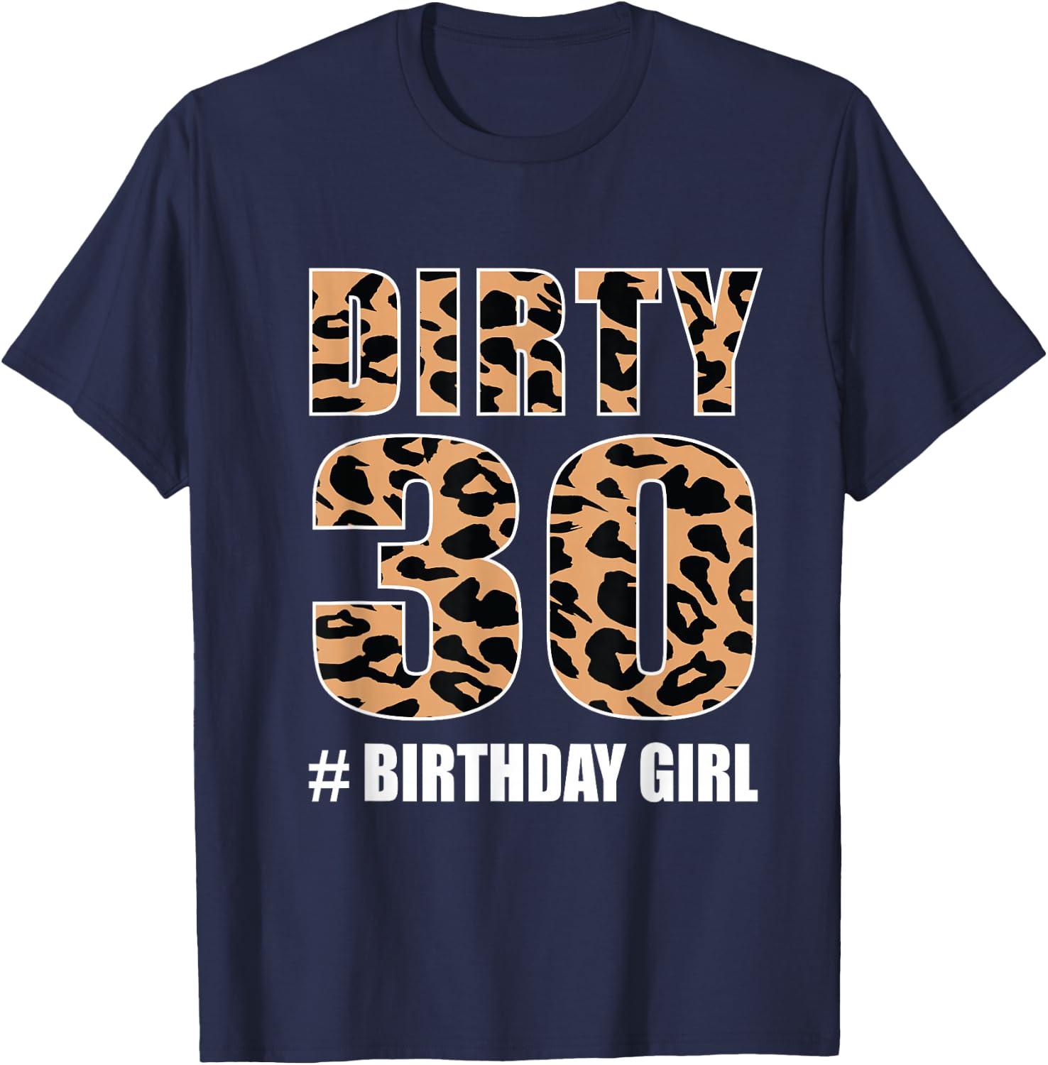 Dirty Thirty 30 Birthday Girl Cheetah Print Leopard T-Shirt - T-Shirt | Navy